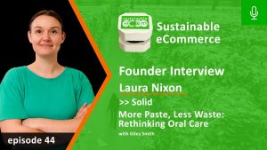 Episode 44 Sustainable Oral Care